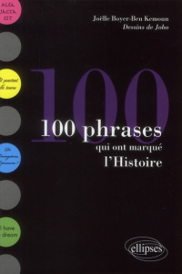 100 phrases qui ont marqué l'Histoire - Boyer-Ben Kemoun Joëlle