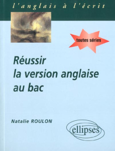 Réussir la version anglaise au bac. Anglais toutes séries - Roulon Natalie