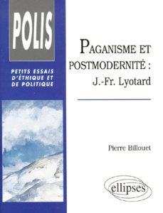 PAGANISME ET POSTMODERNITE. J-Fr Lyotard - Billouet Pierre