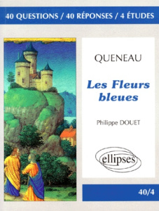 Raymond Queneau, "Les fleurs bleues". 40 questions, 40 réponses, 4 études - Douet Philippe