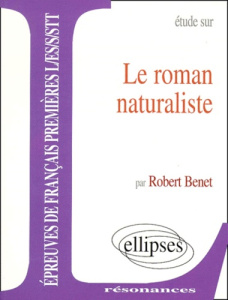 Étude sur le roman naturaliste - Benet Robert