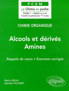 Alcools et dérivés, Amines. Rappels de cours, exercices corrigés - Gruia Marie ; Polisset Michèle
