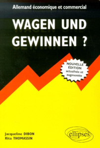 Wagen und gewinnen ? Allemand économique et commercial, édition 2000 - Dibon Jacqueline ; Thomassin Rita