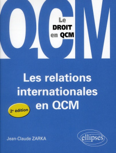 Les relations internationales en QCM. 2e édition - Zarka Jean-Claude