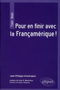 Pour en finir avec la Françamérique ! - Immarigeon Jean-Philippe ; MacArthur John R.