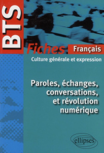 Paroles, échanges, conversations et révolution numérique. Fiches de culture générale et expression - Bieber Hélène ; Bonnet Marie-Rose ; Bolou-Chiarava