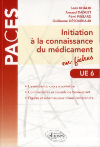 Initiation à la connaissance du médicament en fiches - Khaldi Sami ; Daguet Arnaud ; Pinsard Rémi ; Désou