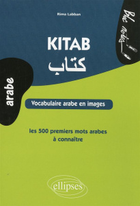 Kitab. Vocabulaire arabe en images, les 500 premiers mots arabes à connaitre - Labban Rima