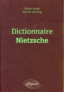 Dictionnaire Nietzsche - Denat Céline ; Wotling Patrick