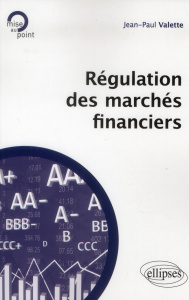 Régulation des marchés financiers - Valette Jean-Paul