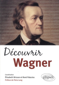 Découvrir Wagner - Brisson Elisabeth ; Palacios René ; Lang Petra ; V