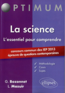 La science, l'essentiel pour comprendre. Concours commun des IEP 2013 (épreuve de questions contempo - Bozonnet Grégory ; Mazuir Line