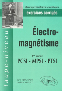 Electro-magnétisme PCSI MPSI PTSI 1re année. Exercices corrigés - Ferchaux Yann ; Masset Frédéric