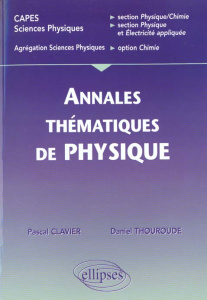 Annales thématiques corrigées de physique. CAPES sciences physiques, section physique-chimie, sectio - Clavier Pascal ; Thouroude Daniel