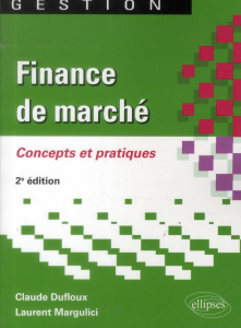 Finance de marché. Concepts et pratiques, 2e édition - Dufloux Claude ; Margulici Laurent