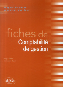 Fiches de Comptabilité de gestion. Rappels de cours et exercices corrigés - Perrin Maguy ; Goupil Christophe