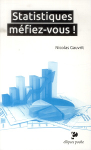 Statistiques, méfiez-vous ! - Gauvrit Nicolas