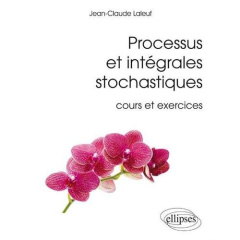 Processus et intégrales stochastiques. Cours et exercices corrigés - Laleuf Jean-Claude