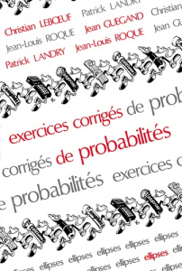 Exercices corrigés de probabilités - Guégand Jean ; Landry Patrick ; Leboeuf Christian