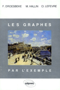 Les graphes par l'exemple - Droesbeke Fernand ; Hallin M ; Lefevre C