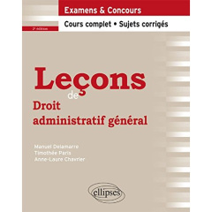Leçons de droit administratif général. Examen & concours, cours complet, sujets corrigés, 2e édition - Delamarre Manuel ; Paris Timothée ; Chavrier Anne-
