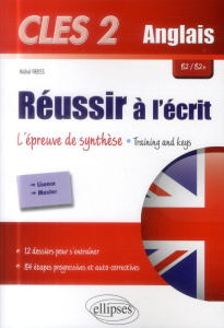 CLES 2 Anglais B2/B2 Réussir à l'écrit : l'épreuve de synthèse. Training and keys : 12 thèmes pour - Freiss Michel