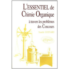 L'essentiel de chimie organique. À travers les problèmes des concours - Guignard Danielle