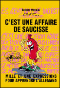 C'est une affaire de saucisse. Mille et une expressions pour apprendre l'allemand - Marinier Bernard ; Mathieu Gérard