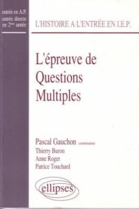 L'épreuve de questions multiples d'histoire à l'entrée de Sciences-Po - Gauchon Pascal ; Buron Thierry ; Roger Anne ; Touc
