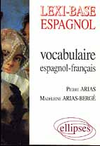 Lexi-base espagnol. Vocabulaire espagnol-français - Arias Pierre ; Arias-Berge Madeleine