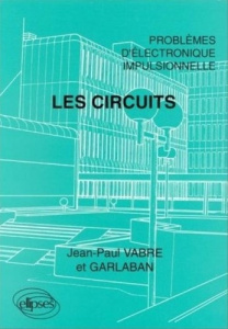Problèmes d'électronique impulsionnelle : Les circuits - VABRE JEAN-PAUL