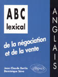 ABC LEXICAL DE LA NEGOCIATION ET DE LA VENTE. Anglais - Bertin Jean-Claude ; Sève Dominique