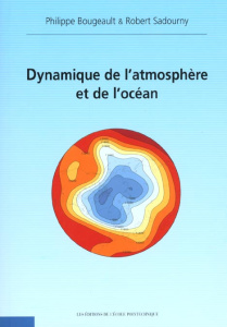 Dynamique de l'Atmosphère et de l'Océan - Bourgeault Philippe ; Sadourny Robert