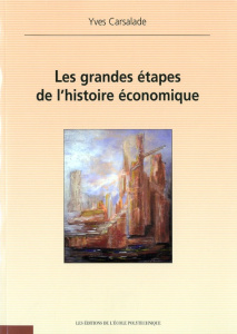 LES GRANDES ETAPES DE L'HISTOIRE ECONOMIQUE - Carsalade Yves
