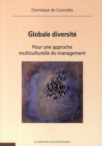 Globale diversité. Pour une approche multiculturelle du management - Courcelles Dominique de