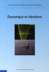 Dynamique et vibrations - Langre Emmanuel de ; Chaigne Antoine