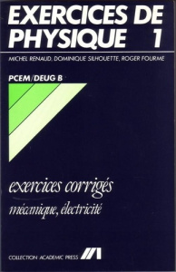 Exercices corrigés de Physique - 1 - Mécanique/Electricité - PCEM/Deug B - Renaud Michel ; Silhouette Dominique ; Fourme Domi