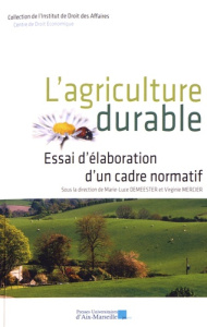 L'agriculture durable. Essai d'élaboration d'un cadre normatif - Demeester Marie-Luce ; Mercier Virginie ; Houllier