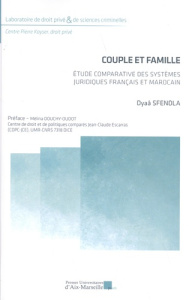 Couple et famille. Etude comparative des systèmes juridiques français et marocain - Sfendla Dyaâ ; Douchy-Oudot Mélina