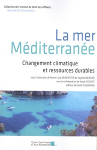 La mer Méditerranée. Changement climatique et ressources durables - Demeester Marie-Luce ; Mercier Virginie ; Vicente