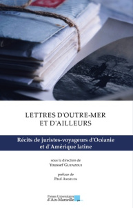 Lettres d'outre-mer et d'ailleurs. Récits de juristes-voyageurs d'Océanie et d'Amérique latine - Guenzoui Youssef ; Amselek Paul