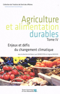 Agriculture et alimentation durables. Tome 4, Enjeux et défis du changement climatique - Demeester Marie-Luce ; Mercier Virginie ; Debeaura
