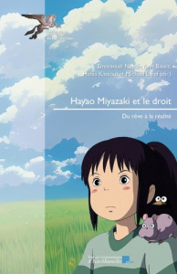 Hayao Miyazaki et le droit. Du rêve à la réalité - Netter Emmanuel ; Basire Yann ; Kassoul Hania ; La
