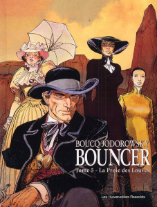 Bouncer Tome 5 : La Proie des Louves - Jodorowsky Alexandro ; Boucq François