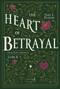 The Remnant Chronicles Tome 2 : The Heart Of Betrayal - Pearson Mary E. ; Jacquet-Robert Alison