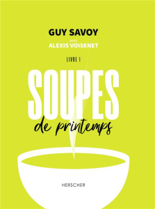 Soupes de printemps. Livre 1 - Savoy Guy ; Voisenet Alexis ; Merle Laura