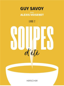 Soupes d'été. Livre 2 - Savoy Guy ; Voisenet Alexis ; Merle Laura