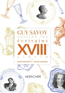 Guy Savoy cuisine les écrivains, XVIIIe siècle - Savoy Guy ; Martinetti Anne ; Chesneau Gilles