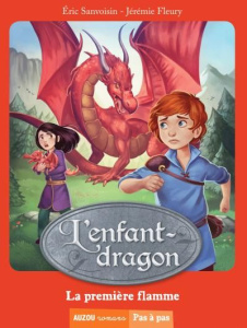 L'enfant-dragon Tome 1 : La première flamme - Sanvoisin Eric ; Fleury Jérémie