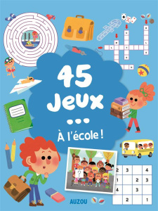 45 jeux... à l'école ! Contient : 1 feutre effaçable - Potard Céline ; Brien Audrey ; Guyard Romain ; Mar